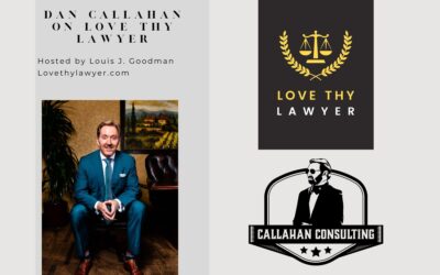 Dan Callahan On the Love Thy Lawyer Podcast